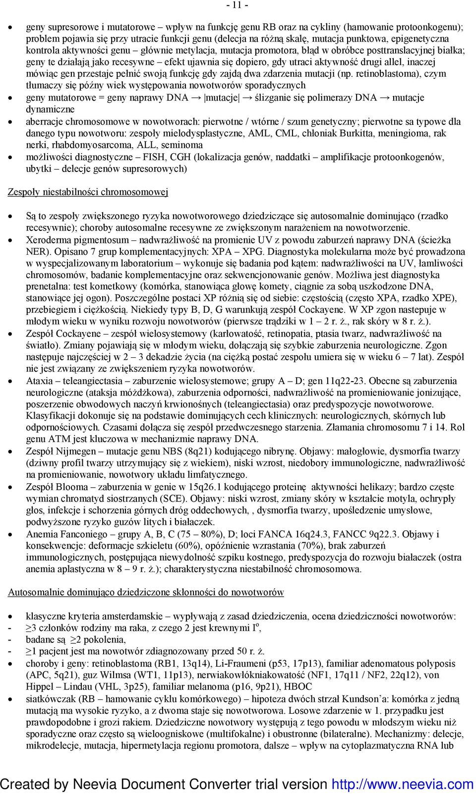 drugi allel, inaczej mówiąc gen przestaje pełnić swoją funkcję gdy zajdą dwa zdarzenia mutacji (np.