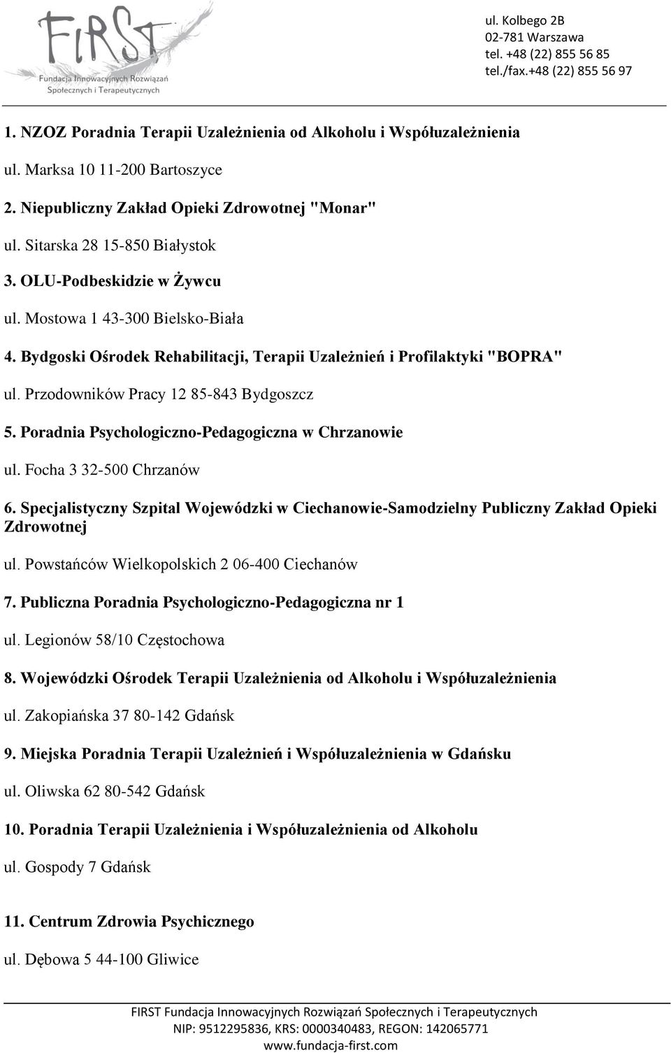 Poradnia Psychologiczno-Pedagogiczna w Chrzanowie ul. Focha 3 32-500 Chrzanów 6. Specjalistyczny Szpital Wojewódzki w Ciechanowie-Samodzielny Publiczny Zakład Opieki Zdrowotnej ul.