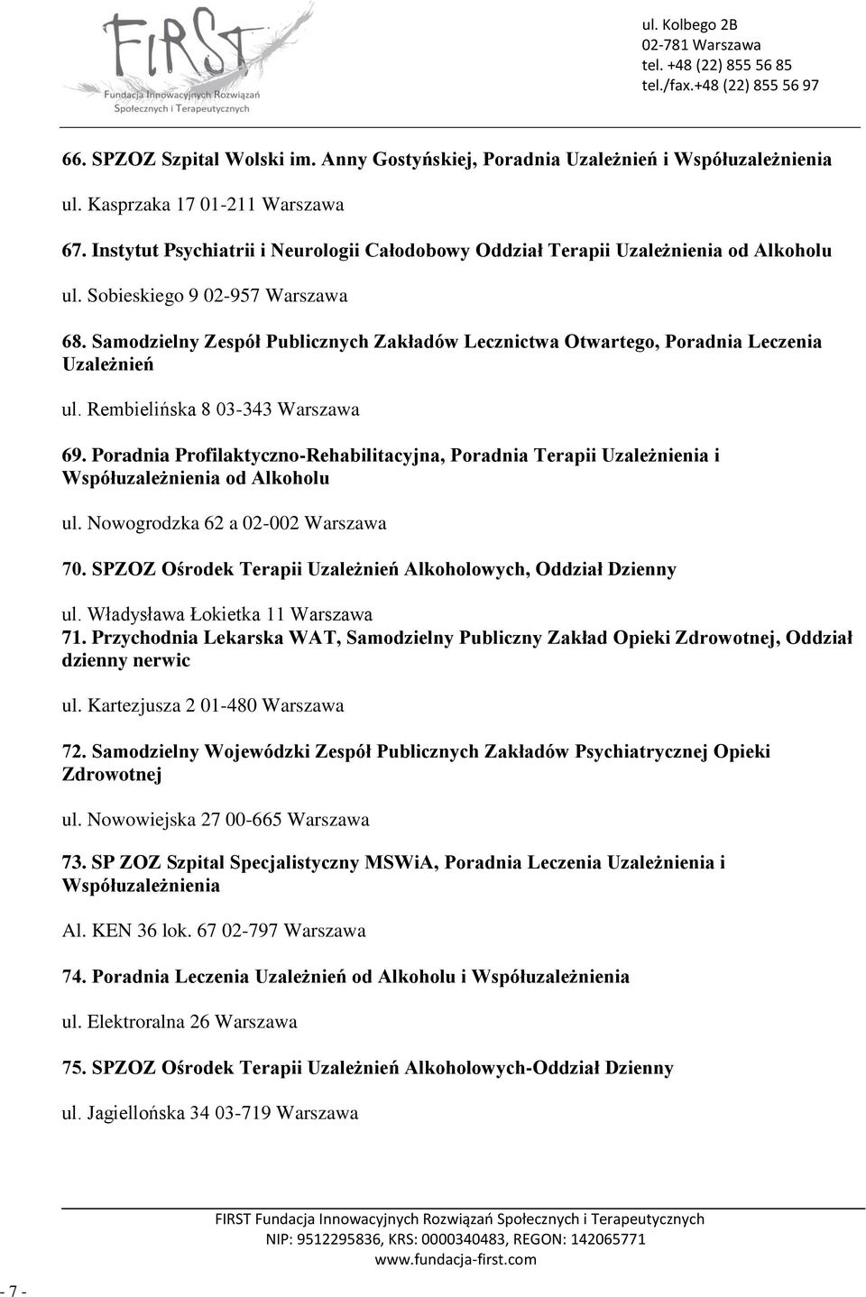 Samodzielny Zespół Publicznych Zakładów Lecznictwa Otwartego, Poradnia Leczenia Uzależnień ul. Rembielińska 8 03-343 Warszawa 69.