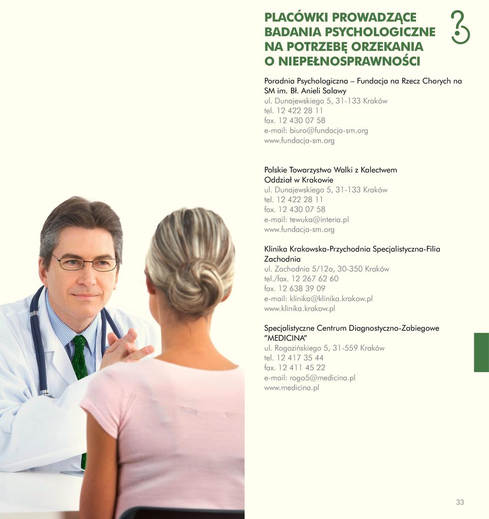 Dunajewskiego 5, 31-133 Kraków tel. 12 422 28 11 fax. 12 430 07 58 e-mail: tewuka@interia.pl www.fundacja-sm.org Klinika Krakowska-Przychodnia Specjalistyczna-Filia Zachodnia ul.