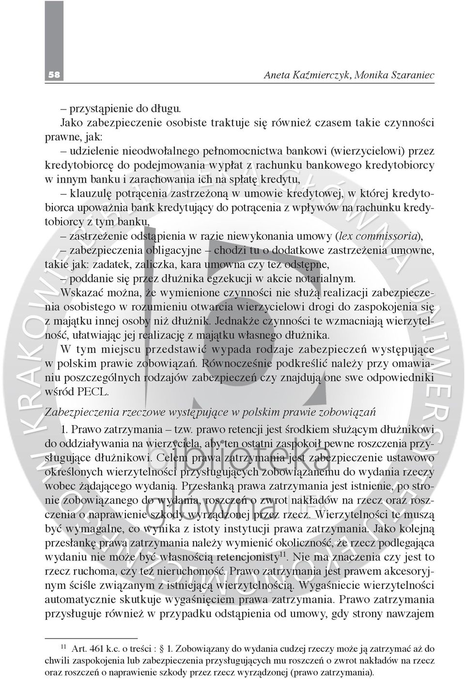 rachunku bankowego kredytobiorcy w innym banku i zarachowania ich na spłatę kredytu, klauzulę potrącenia zastrzeżoną w umowie kredytowej, w której kredytobiorca upoważnia bank kredytujący do