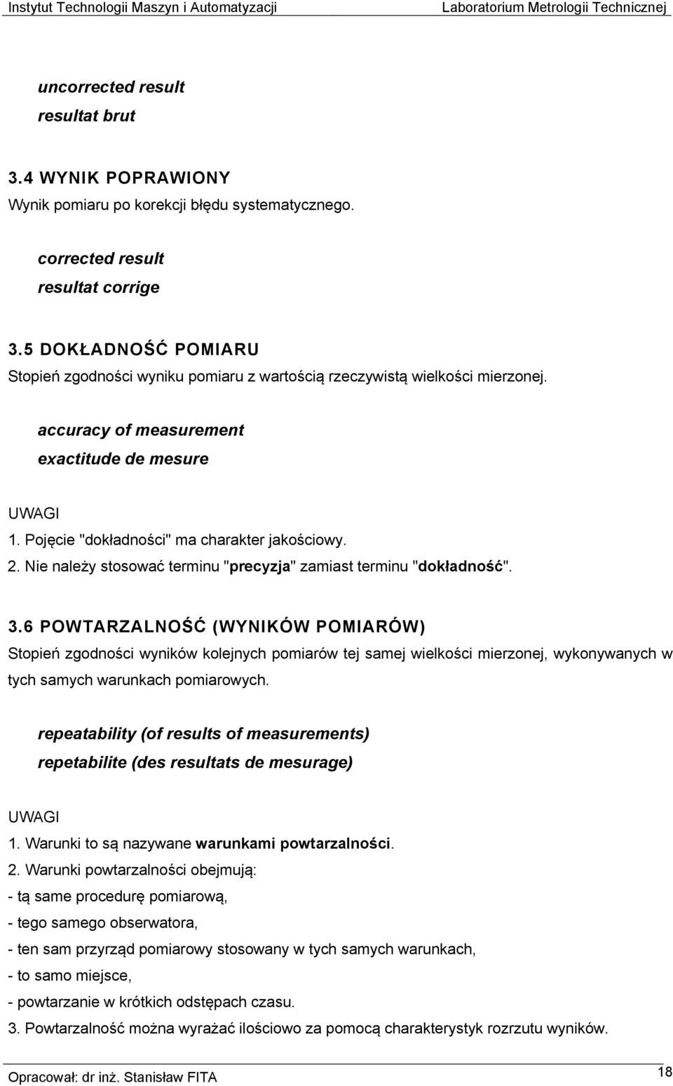 Nie należy stosować terminu "precyzja" zamiast terminu "dokładność". 3.