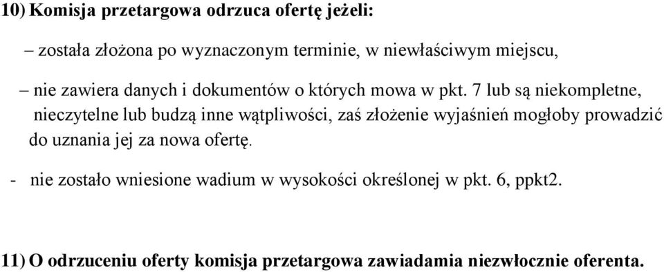 7 lub są niekompletne, nieczytelne lub budzą inne wątpliwości, zaś złożenie wyjaśnień mogłoby prowadzić do