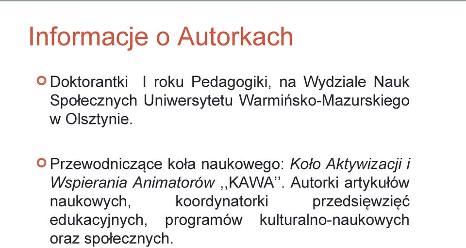 Przewodniczące koła naukowego: Koło Aktywizacji i Wspierania Animatorów,,KAWA.
