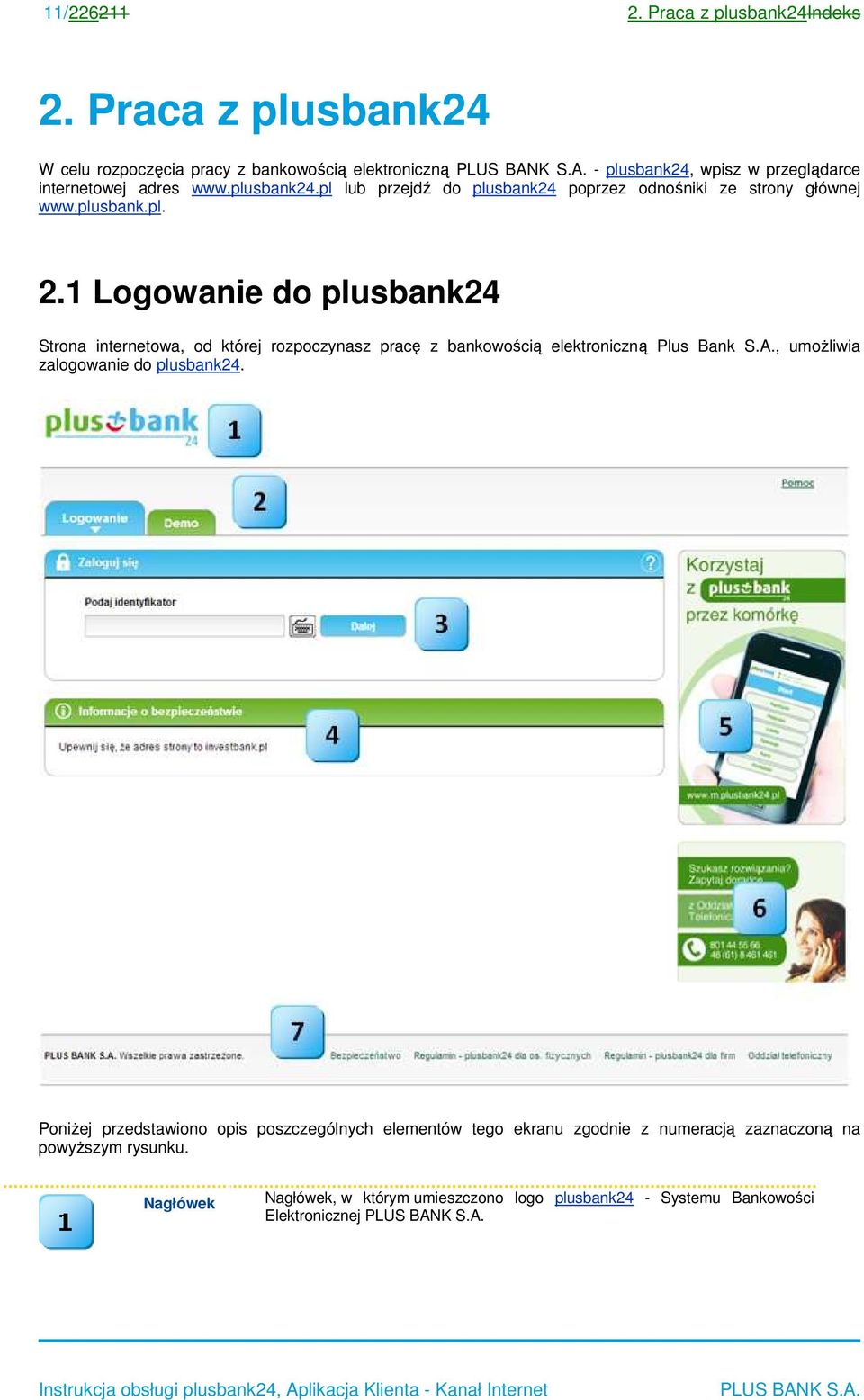 plusbank.pl. 2.1 Logowanie do plusbank24 Strona internetowa, od której rozpoczynasz pracę z bankowością elektroniczną Plus Bank S.A.