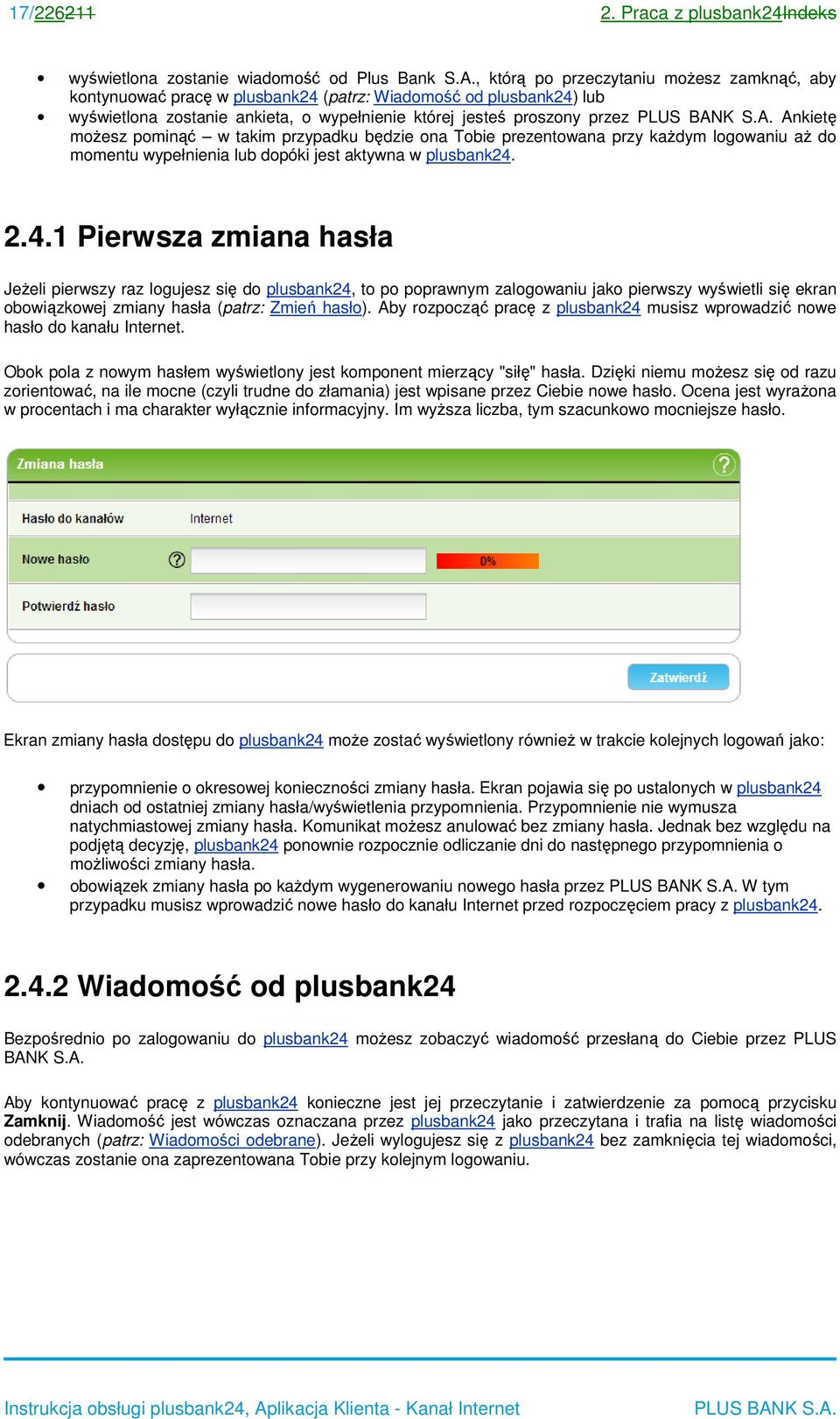 pominąć w takim przypadku będzie ona Tobie prezentowana przy każdym logowaniu aż do momentu wypełnienia lub dopóki jest aktywna w plusbank24.