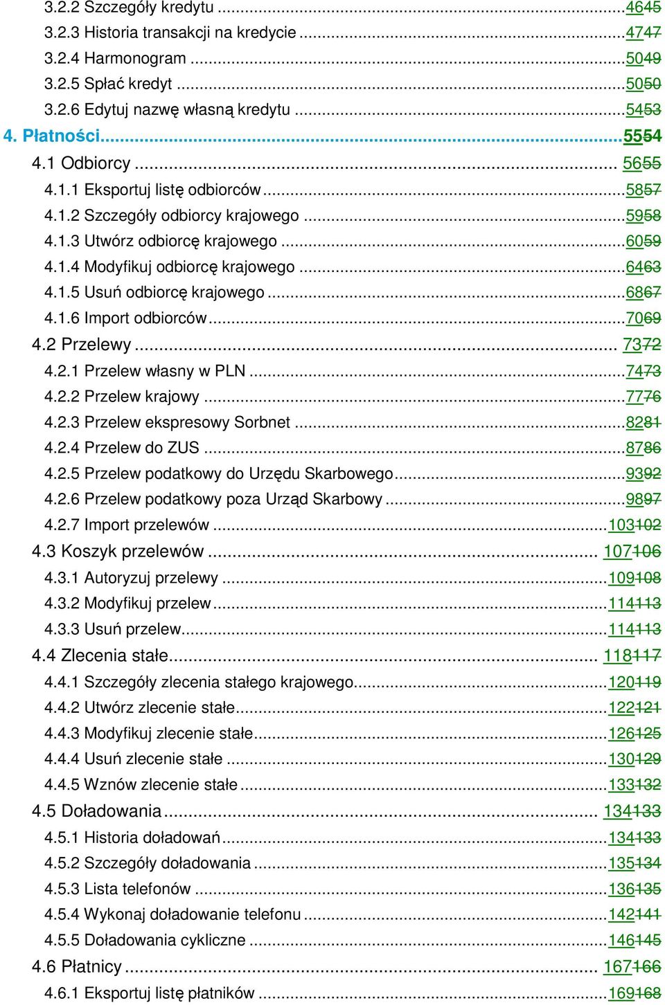 ..6867 4.1.6 Import odbiorców...7069 4.2 Przelewy... 7372 4.2.1 Przelew własny w PLN...7473 4.2.2 Przelew krajowy...7776 4.2.3 Przelew ekspresowy Sorbnet...8281 4.2.4 Przelew do ZUS...8786 4.2.5 Przelew podatkowy do Urzędu Skarbowego.