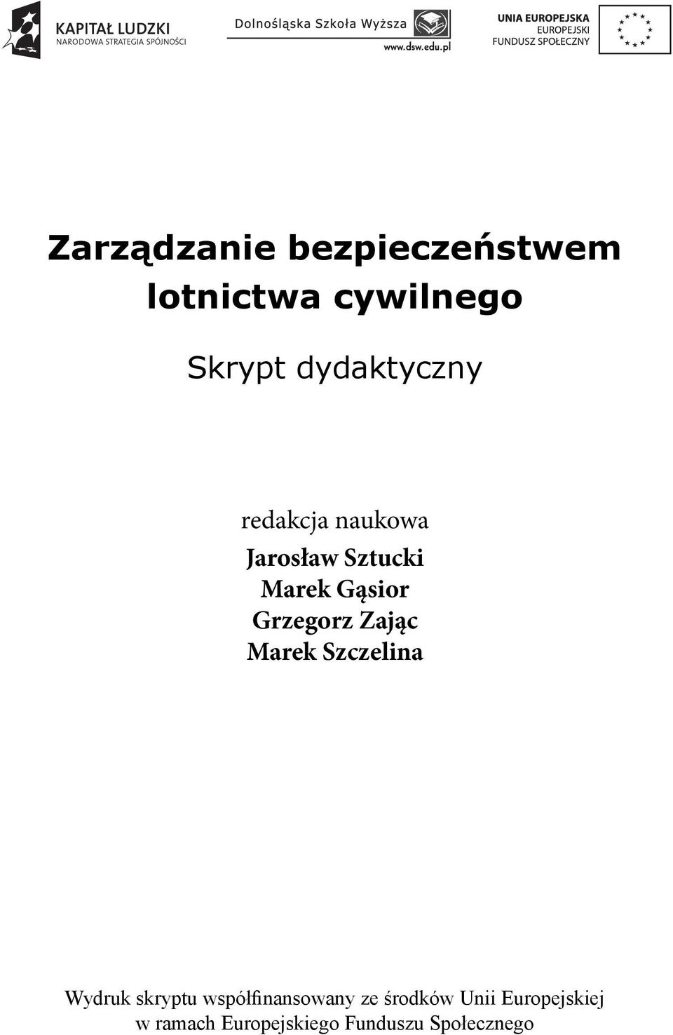 Grzegorz Zając Marek Szczelina Wydruk skryptu współfinansowany