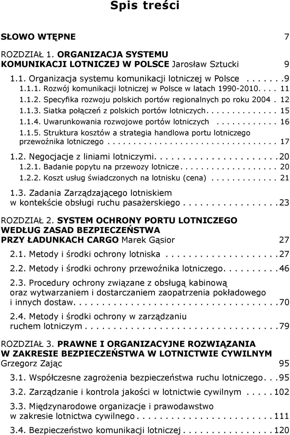 ........... 16 1.1.5. Struktura kosztów a strategia handlowa portu lotniczego przewoźnika lotniczego................................. 17 1.2. Negocjacje z liniami lotniczymi......................20 1.