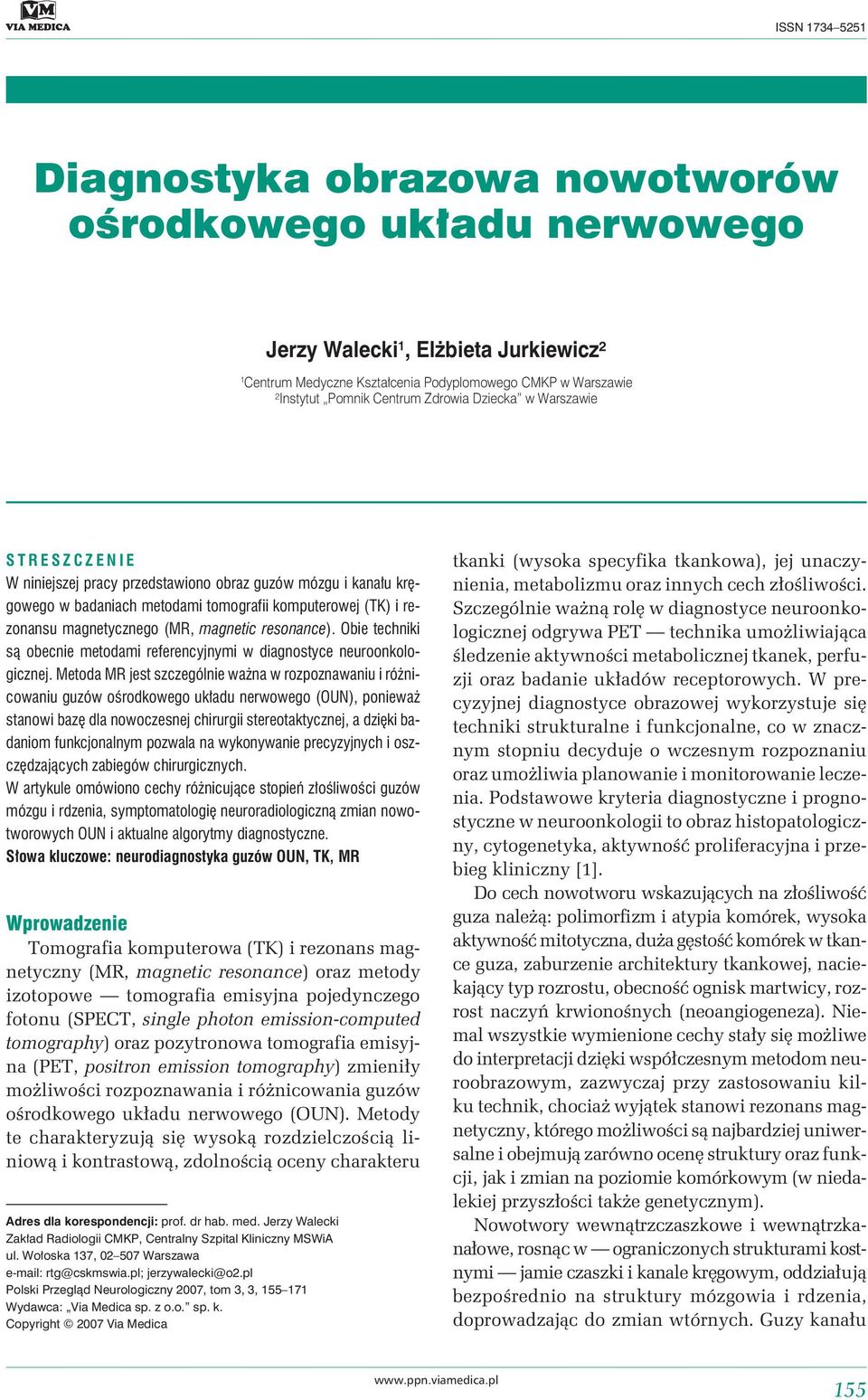 magnetic resonance). Obie techniki są obecnie metodami referencyjnymi w diagnostyce neuroonkologicznej.