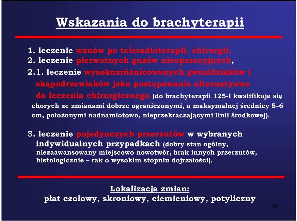 leczenie wysokozróżnicowanych gwiaździaków i skąpodrzewiaków jako postępowanie alternatywne do leczenia chirurgicznego (do brachyterapii 125-I kwalifikuje się chorych ze