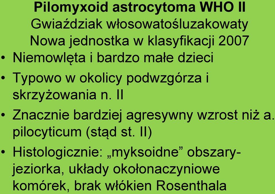 skrzyżowania n. II Znacznie bardziej agresywny wzrost niż a. pilocyticum (stąd st.