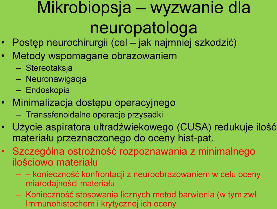 redukuje ilość materiału przeznaczonego do oceny hist-pat.