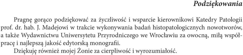 Madejowi w trakcie wykonywania badań histopatologicznych nowotworów, a także Wydawnictwu