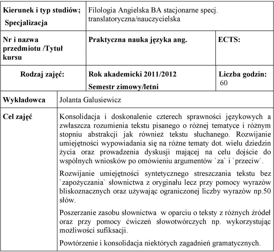 różnej tematyce i różnym stopniu abstrakcji jak również tekstu słuchanego. Rozwijanie umiejętności wypowiadania się na różne tematy dot.