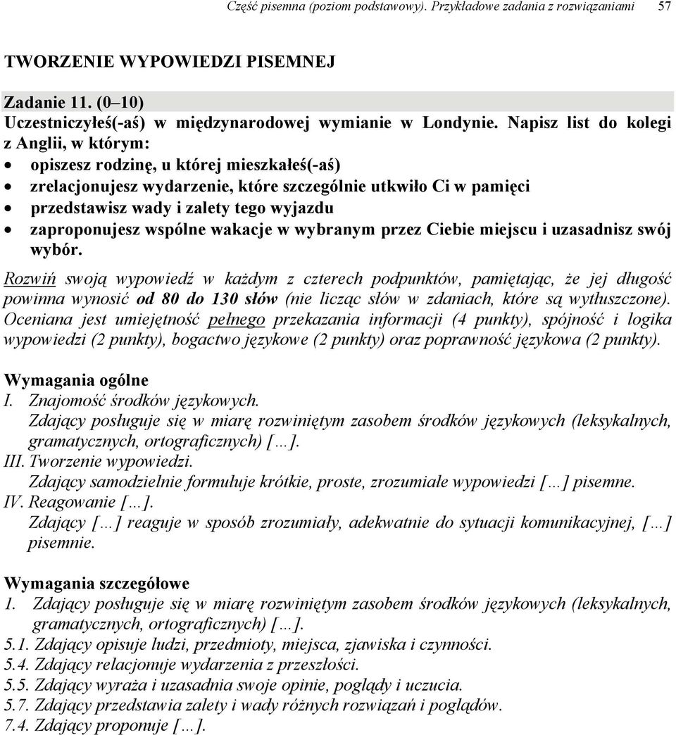 zaproponujesz wspólne wakacje w wybranym przez Ciebie miejscu i uzasadnisz swój wybór.