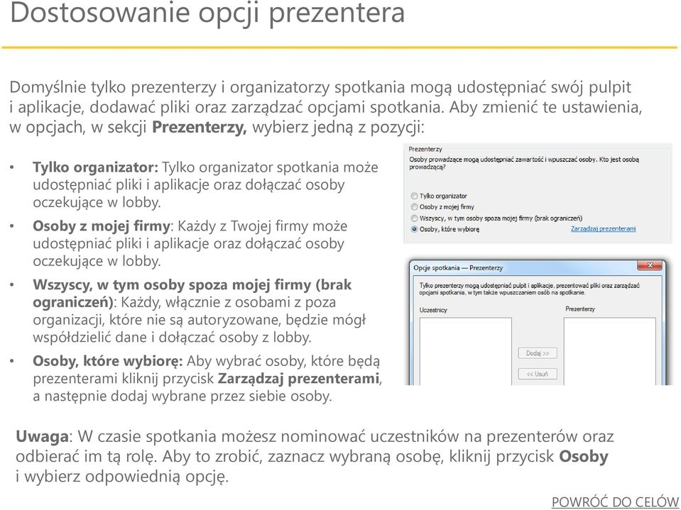 lobby. Osoby z mojej firmy: Każdy z Twojej firmy może udostępniać pliki i aplikacje oraz dołączać osoby oczekujące w lobby.