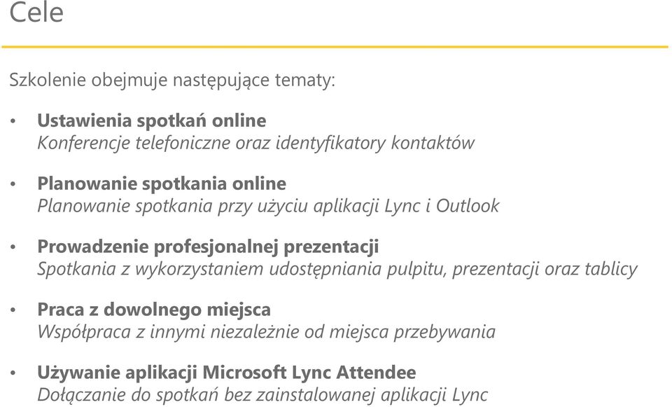 Spotkania z wykorzystaniem udostępniania pulpitu, prezentacji oraz tablicy Praca z dowolnego miejsca Współpraca z innymi