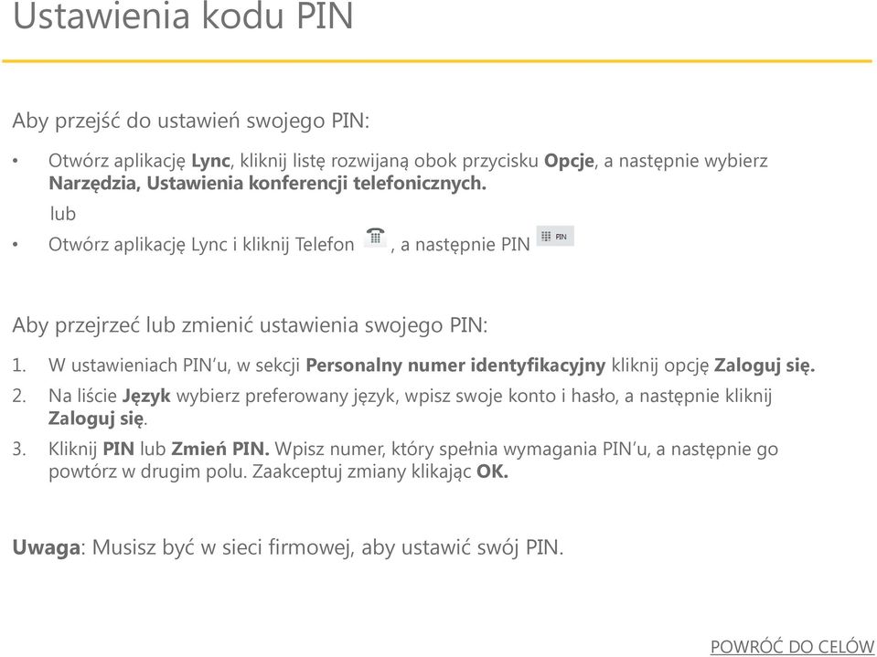 W ustawieniach PIN u, w sekcji Personalny numer identyfikacyjny kliknij opcję Zaloguj się. 2.