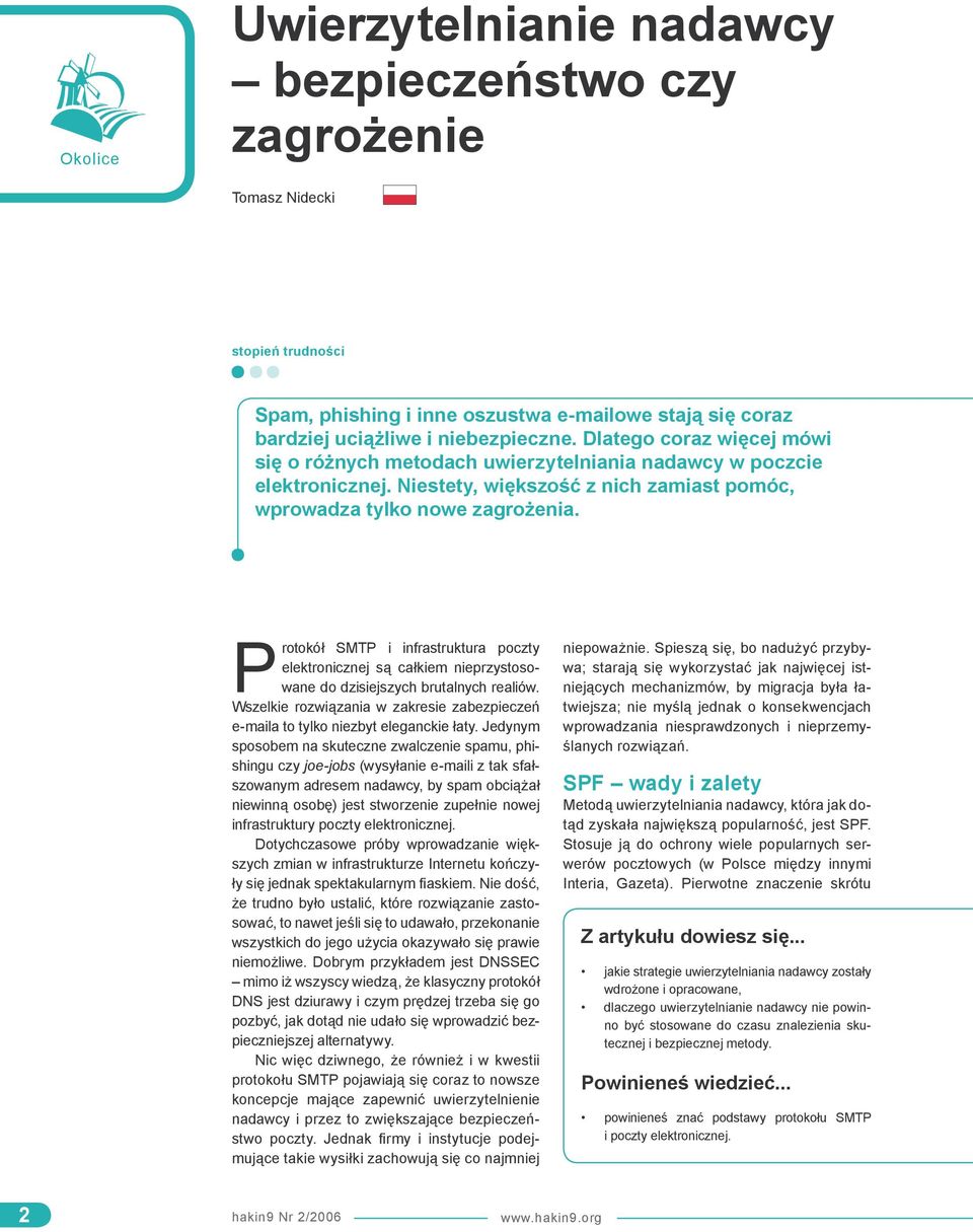 Protokół SMTP i infrastruktura poczty elektronicznej są całkiem nieprzystosowane do dzisiejszych brutalnych realiów.