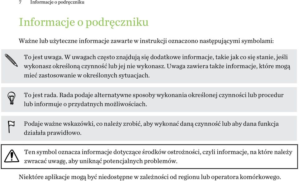 Uwaga zawiera także informacje, które mogą mieć zastosowanie w określonych sytuacjach. To jest rada.