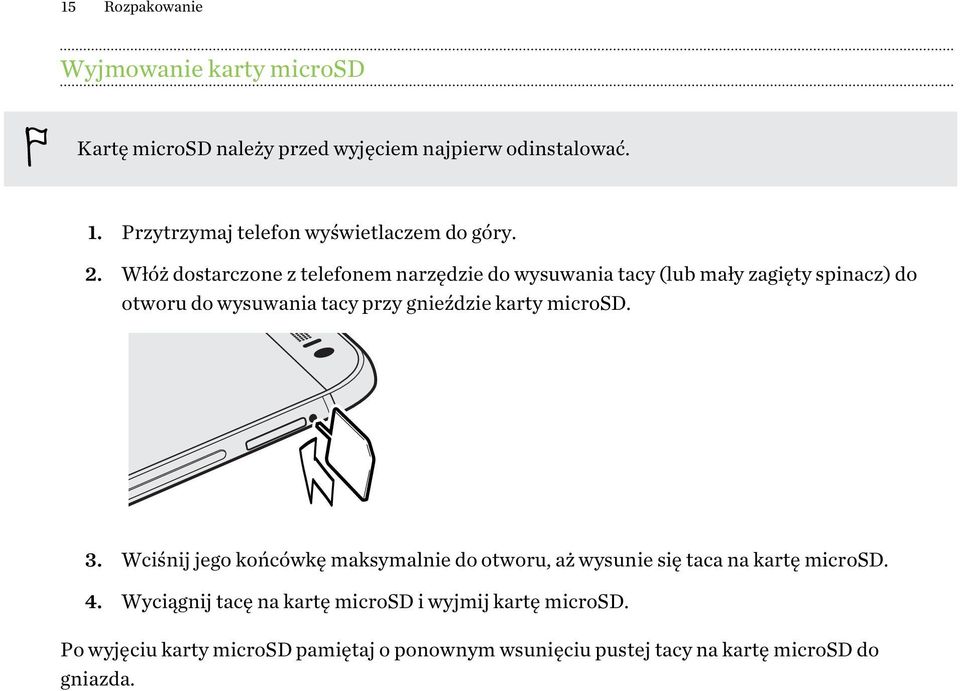 Włóż dostarczone z telefonem narzędzie do wysuwania tacy (lub mały zagięty spinacz) do otworu do wysuwania tacy przy gnieździe karty