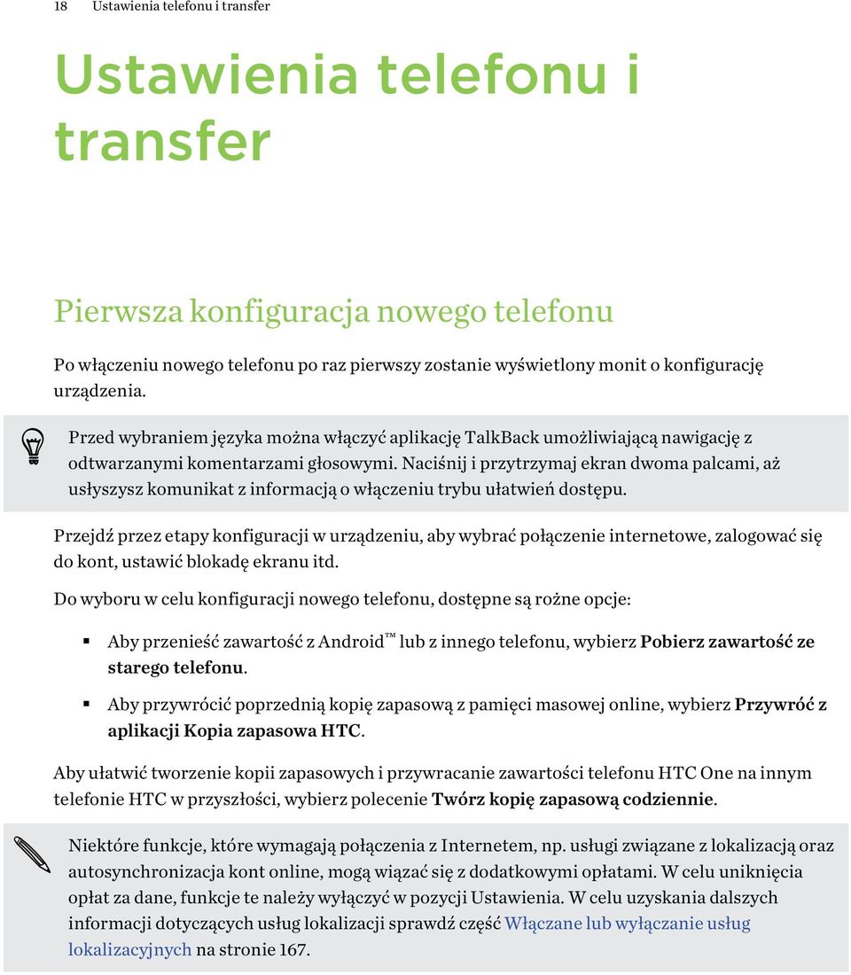 Naciśnij i przytrzymaj ekran dwoma palcami, aż usłyszysz komunikat z informacją o włączeniu trybu ułatwień dostępu.