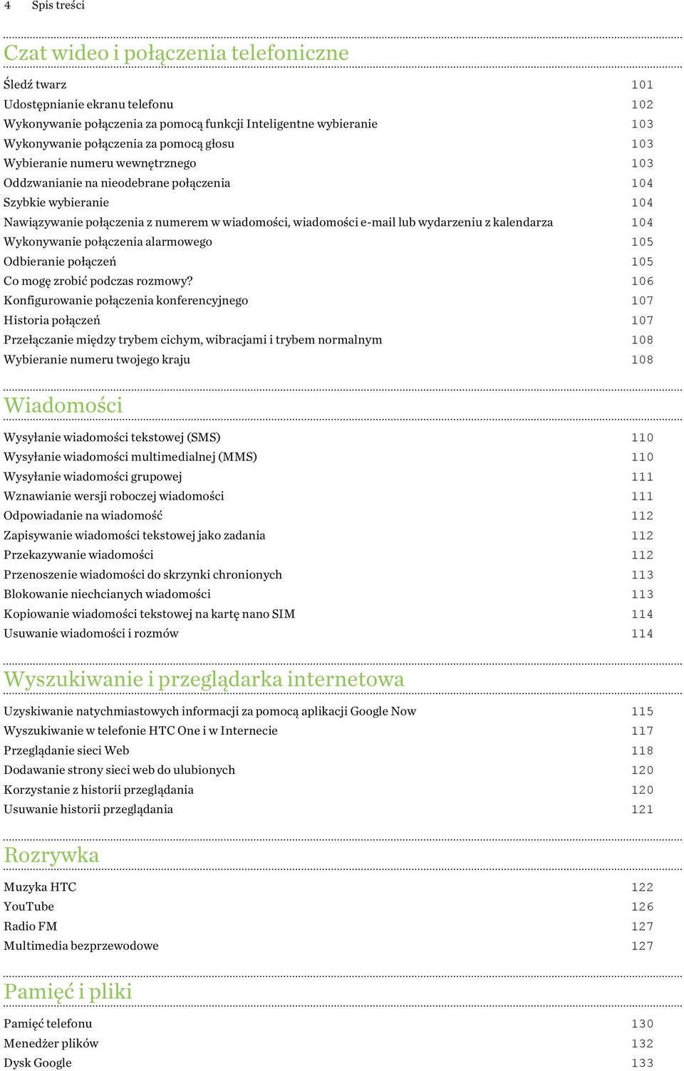 z kalendarza 104 Wykonywanie połączenia alarmowego 105 Odbieranie połączeń 105 Co mogę zrobić podczas rozmowy?