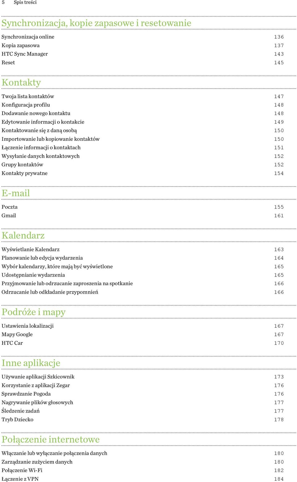 kontaktowych 152 Grupy kontaktów 152 Kontakty prywatne 154 E-mail Poczta 155 Gmail 161 Kalendarz Wyświetlanie Kalendarz 163 Planowanie lub edycja wydarzenia 164 Wybór kalendarzy, które mają być