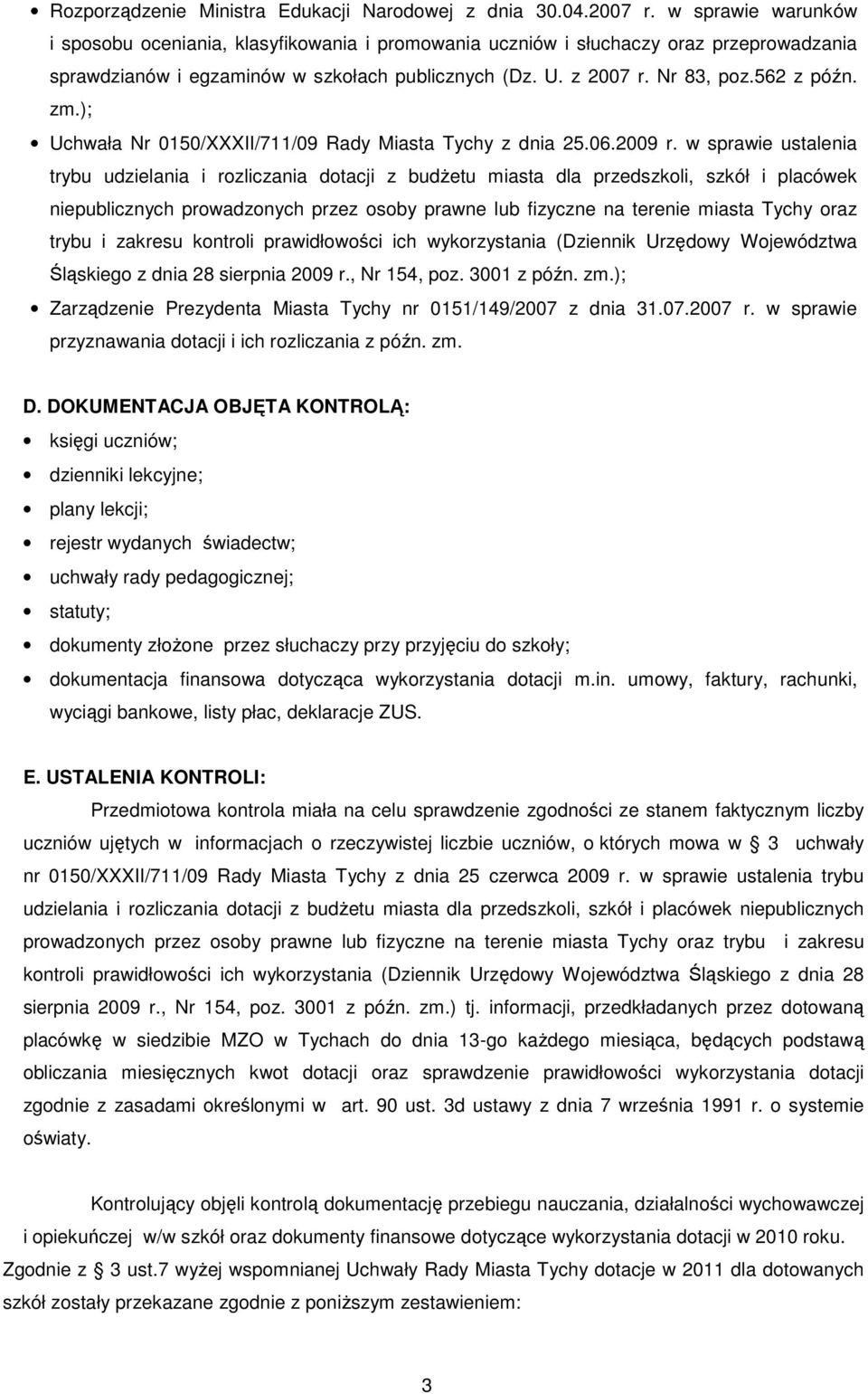 ); Uchwała Nr 050/XXXII/7/09 Rady Miasta Tychy z dnia 5.06.009 r.