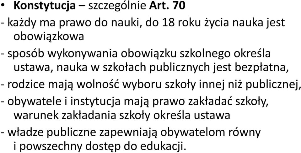 szkolnego określa ustawa, nauka w szkołach publicznych jest bezpłatna, - rodzice mają wolność wyboru szkoły