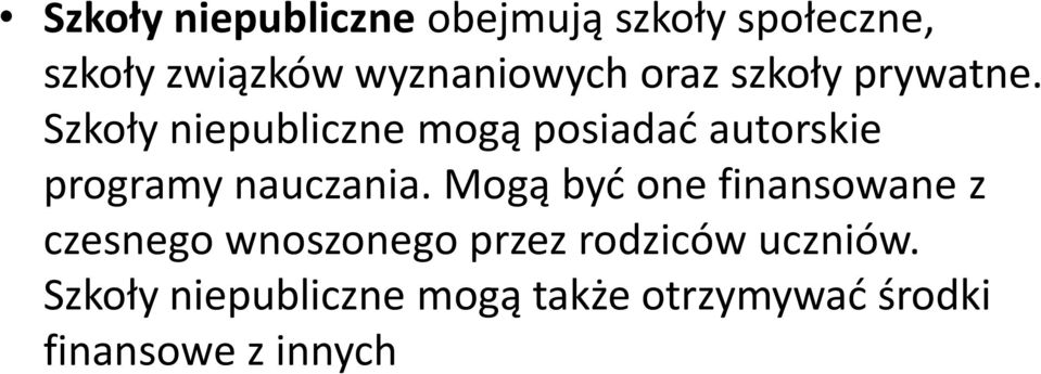 Szkoły niepubliczne mogą posiadać autorskie programy nauczania.