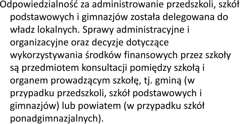 Sprawy administracyjne i organizacyjne oraz decyzje dotyczące wykorzystywania środków finansowych przez