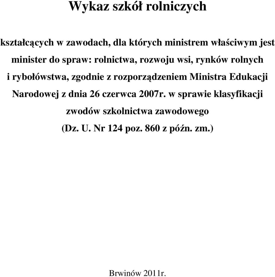 rozporządzeniem Ministra Edukacji Narodowej z dnia 26 czerwca 2007r.