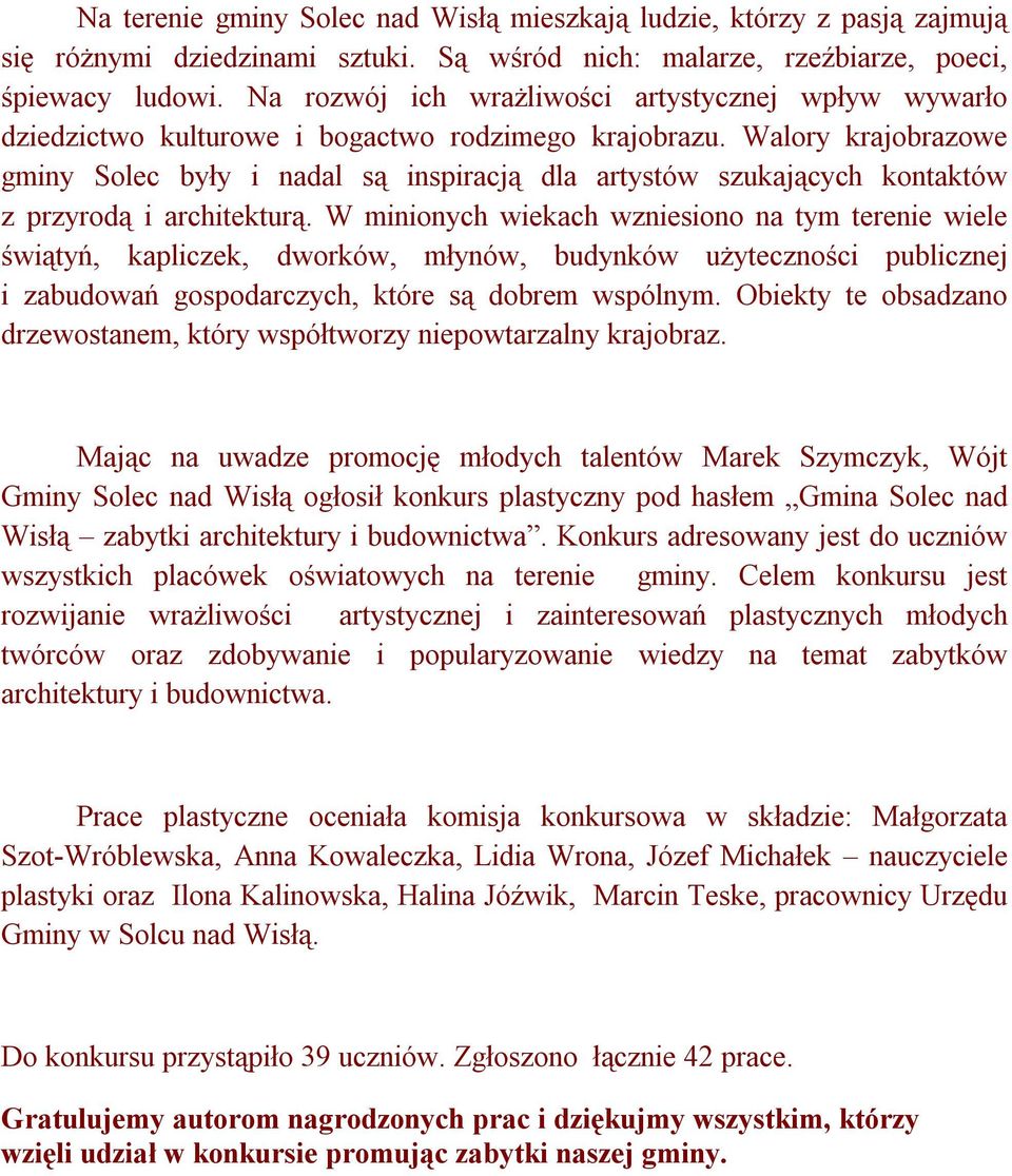 Walory krajobrazowe gminy Solec były i nadal są inspiracją dla artystów szukających kontaktów z przyrodą i architekturą.