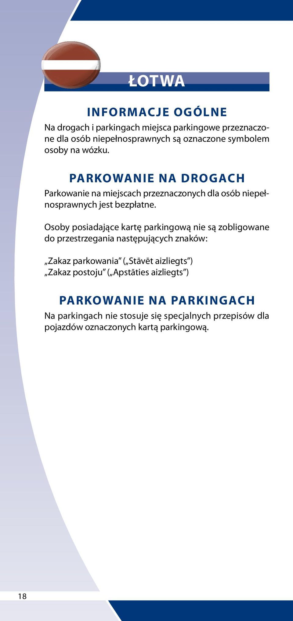 Osoby posiadające kartę parkingową nie są zobligowane do przestrzegania następujących