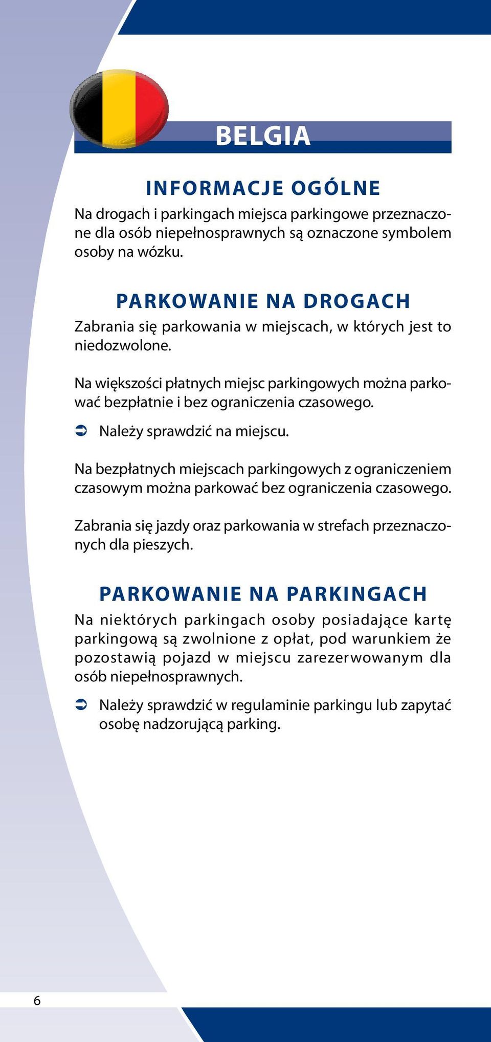 Na bezpłatnych miejscach parkingowych z ograniczeniem czasowym można parkować bez ograniczenia czasowego.