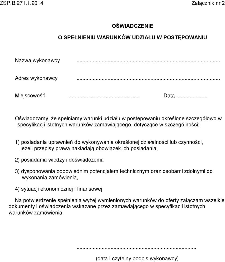 określonej działalności lub czynności, jeżeli przepisy prawa nakładają obowiązek ich posiadania, 2) posiadania wiedzy i doświadczenia 3) dysponowania odpowiednim potencjałem technicznym oraz osobami