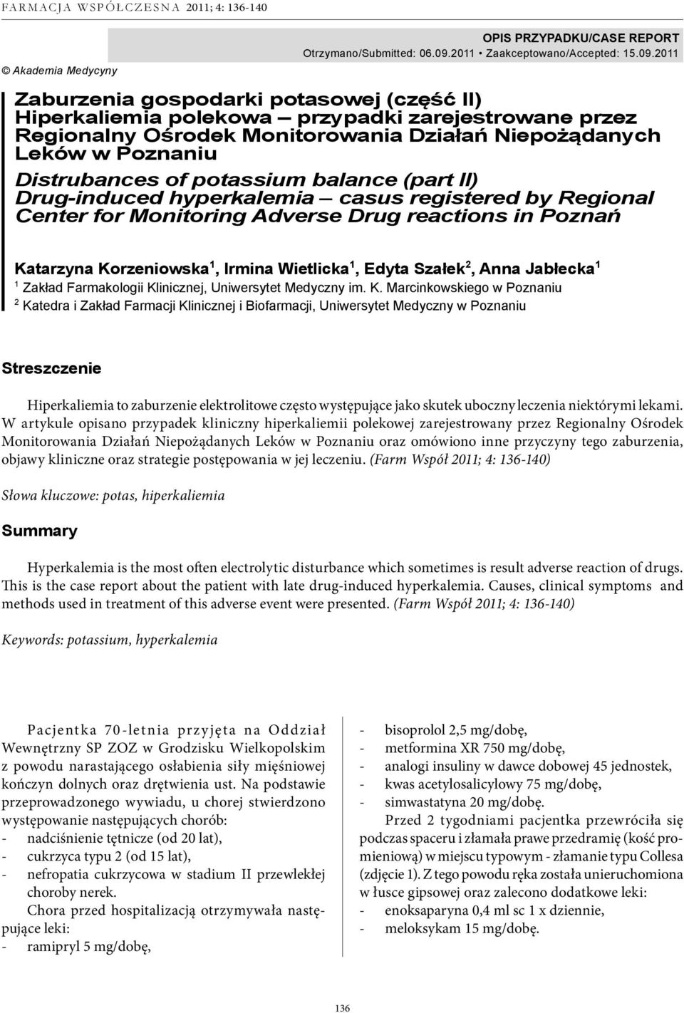 2011 Zaburzenia gospodarki potasowej (część II) Hiperkaliemia polekowa przypadki zarejestrowane przez Regionalny Ośrodek Monitorowania Działań Niepożądanych Leków w Poznaniu Distrubances of potassium