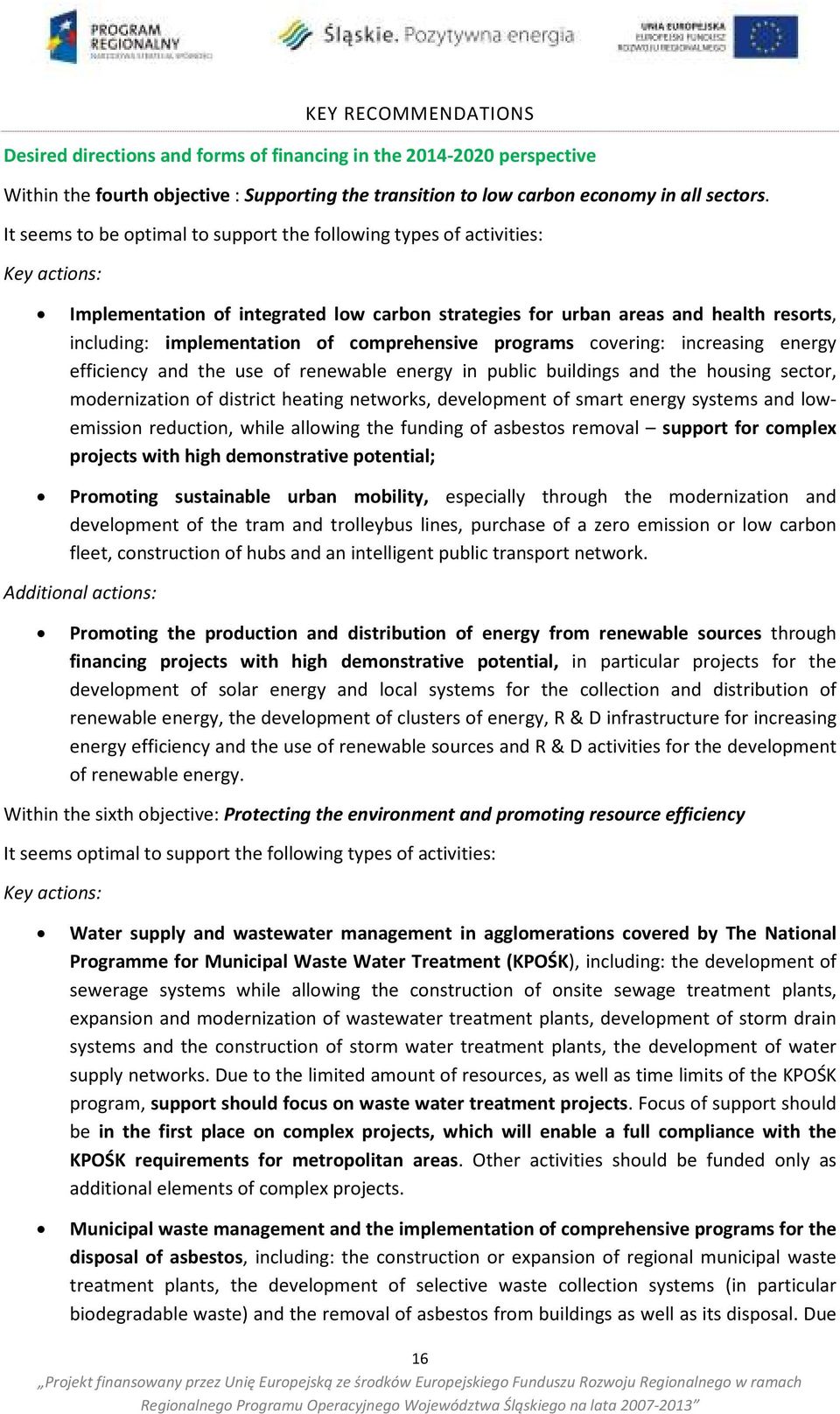 comprehensive programs covering: increasing energy efficiency and the use of renewable energy in public buildings and the housing sector, modernization of district heating networks, development of