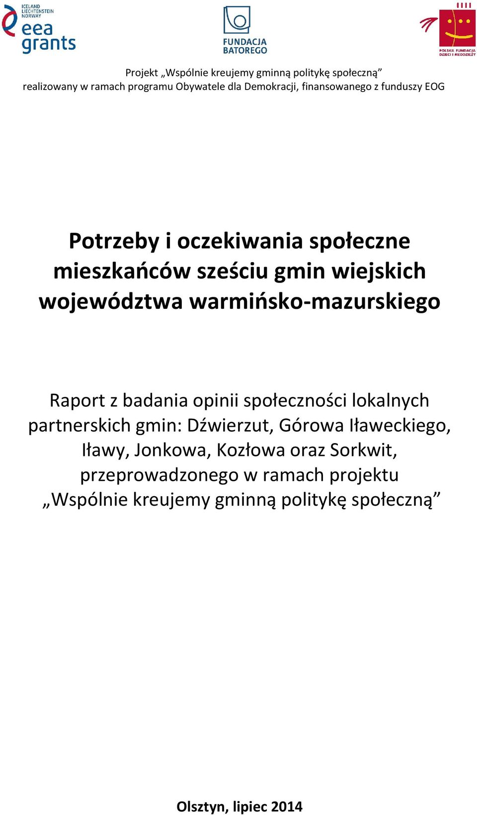 warmińsko-mazurskiego Raport z badania opinii społeczności lokalnych partnerskich gmin: Dźwierzut, Górowa Iławeckiego,