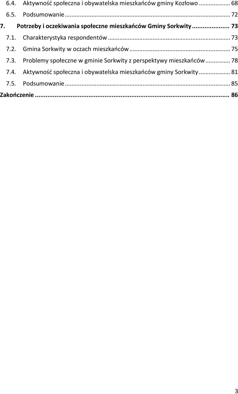 Gmina Sorkwity w oczach mieszkańców... 75 7.3. Problemy społeczne w gminie Sorkwity z perspektywy mieszkańców.