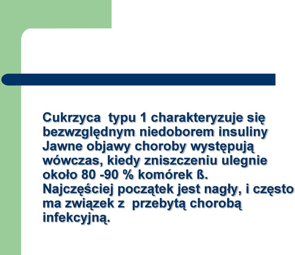 zniszczeniu ulegnie około 80-90 % komórek ß.