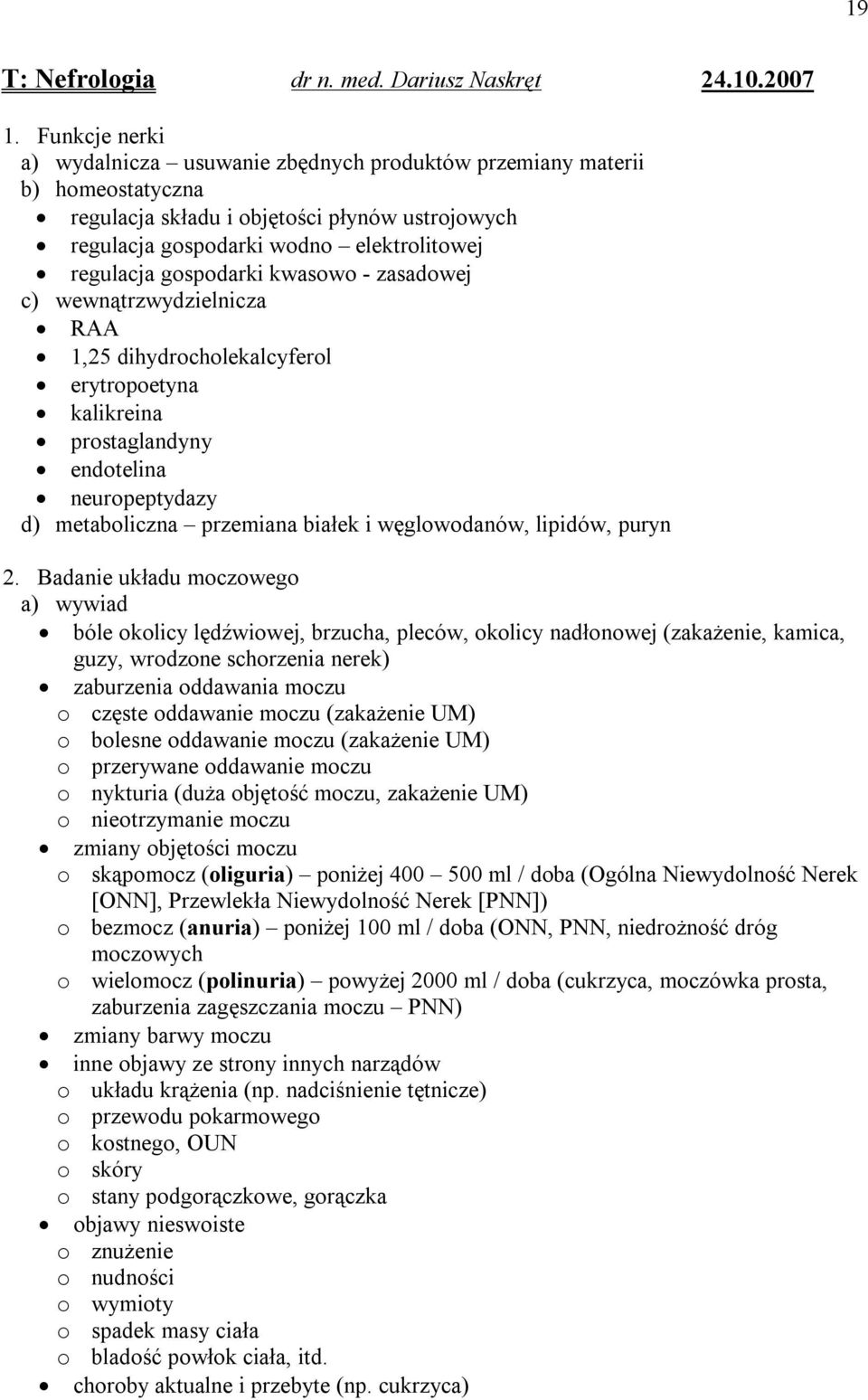 gospodarki kwasowo - zasadowej c) wewnątrzwydzielnicza RAA 1,25 dihydrocholekalcyferol erytropoetyna kalikreina prostaglandyny endotelina neuropeptydazy d) metaboliczna przemiana białek i