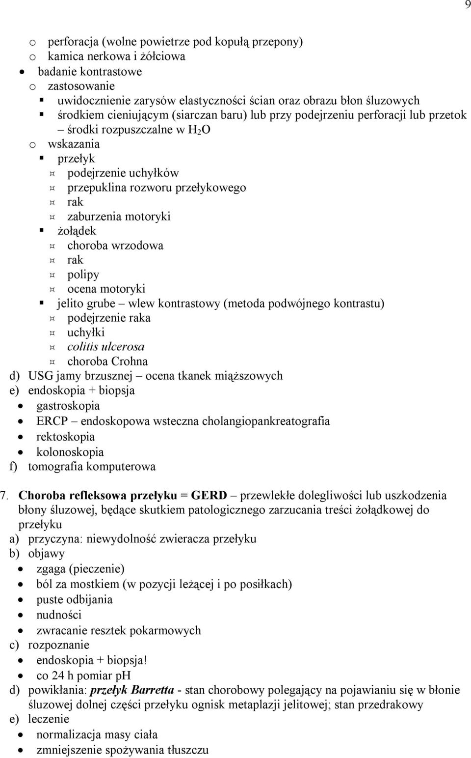 żołądek choroba wrzodowa rak polipy ocena motoryki jelito grube wlew kontrastowy (metoda podwójnego kontrastu) podejrzenie raka uchyłki colitis ulcerosa choroba Crohna d) USG jamy brzusznej ocena