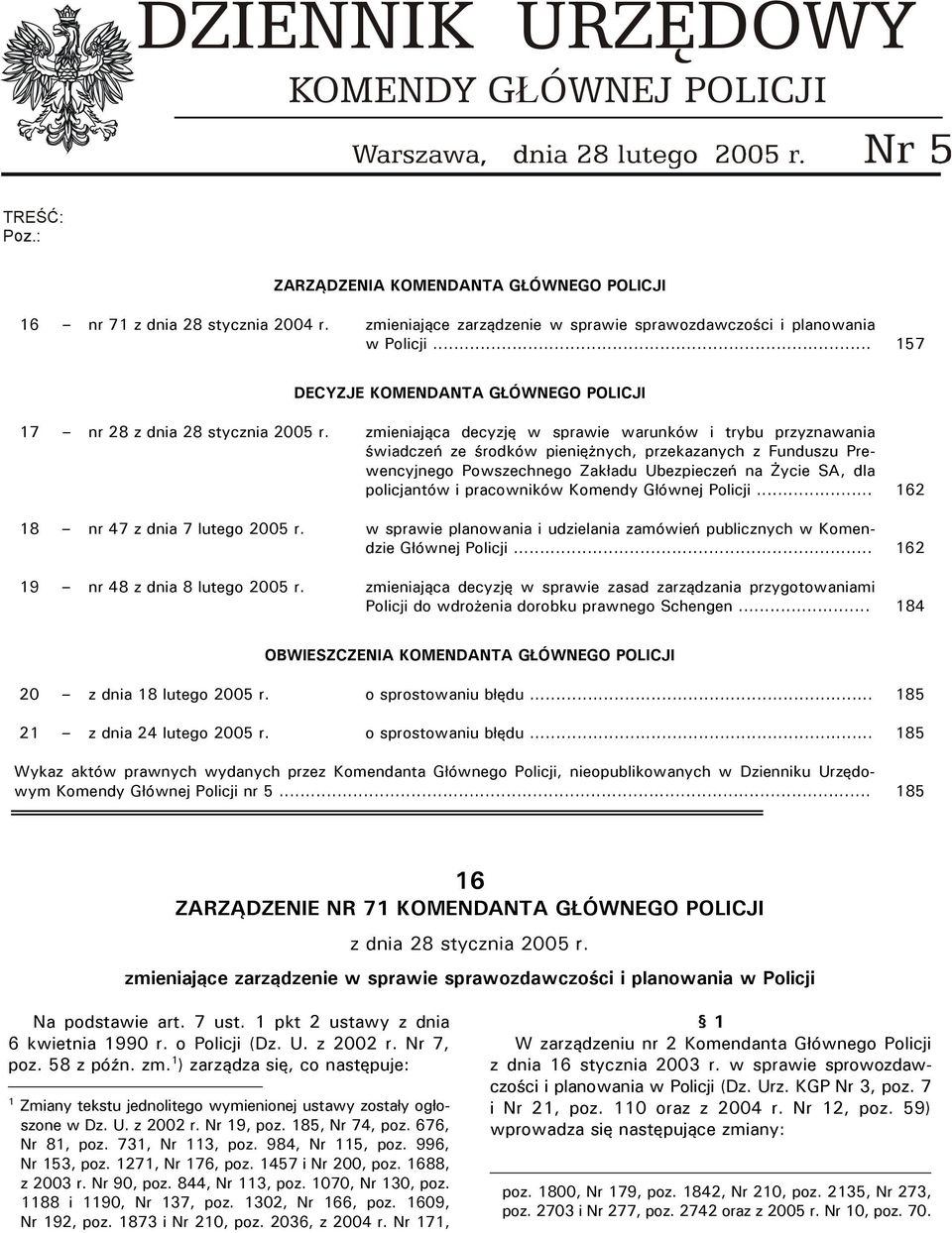 zmieniająca decyzję w sprawie warunków i trybu przyznawania świadczeń ze środków pieniężnych, przekazanych z Funduszu Prewencyjnego Powszechnego Zakładu Ubezpieczeń na Życie SA, dla policjantów i