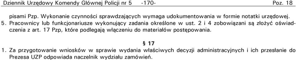 Pracownicy lub funkcjonariusze wykonujący zadania określone w ust. 2 i 4 zobowiązani są złożyć oświadczenia z art.