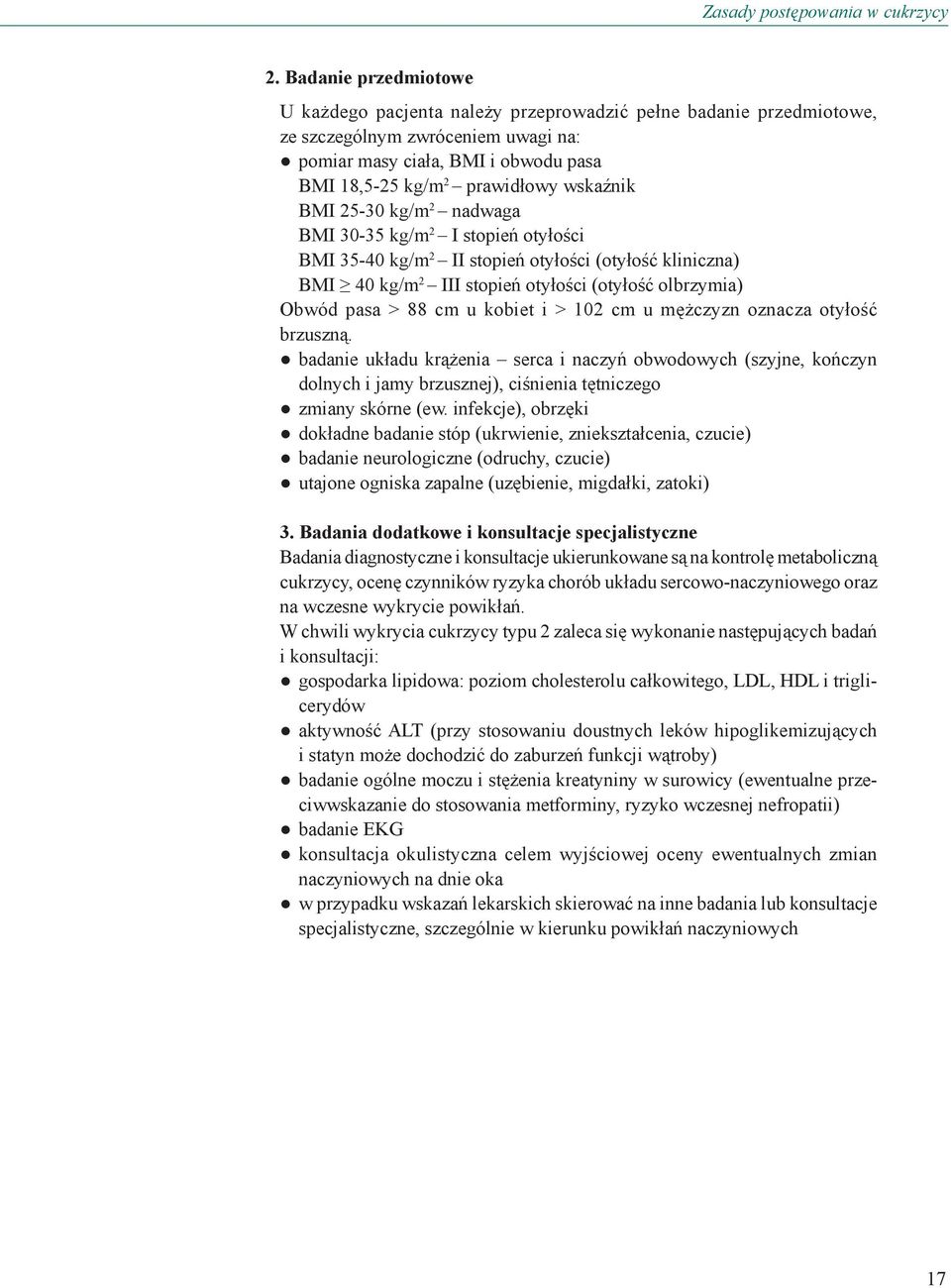 wskaźnik BMI 25-30 kg/m 2 nadwaga BMI 30-35 kg/m 2 I stopień otyłości BMI 35-40 kg/m 2 II stopień otyłości (otyłość kliniczna) BMI 40 kg/m 2 III stopień otyłości (otyłość olbrzymia) Obwód pasa > 88