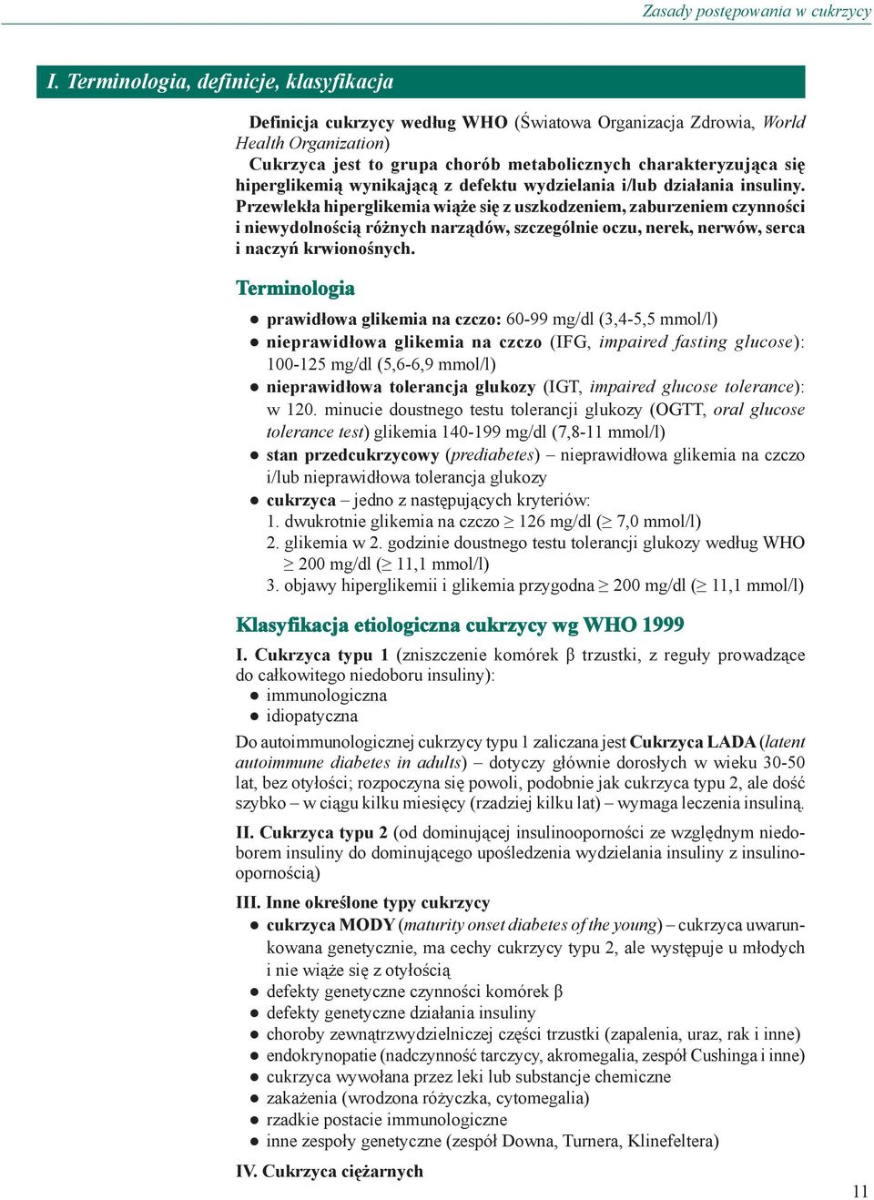 charakteryzująca się hiperglikemią wynikającą z defektu wydzielania i/lub działania insuliny.