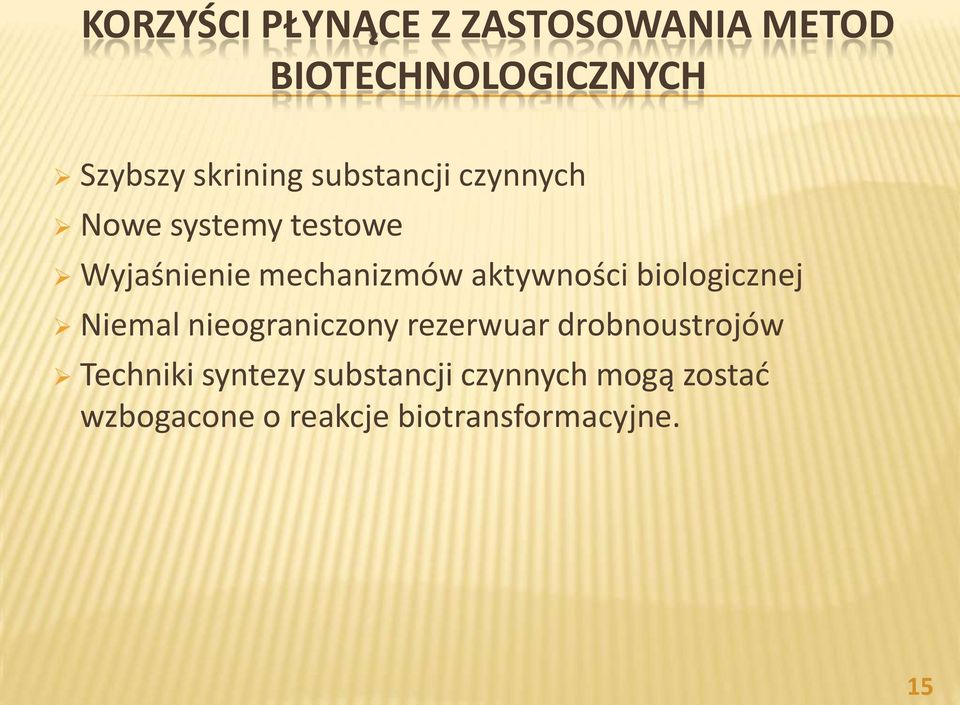 biologicznej Niemal nieograniczony rezerwuar drobnoustrojów Techniki